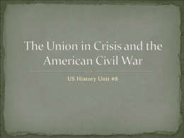 The Union in Crisis and the American Civil War- Chapters 10-11