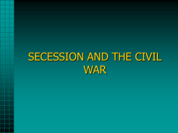 SECESSION AND THE CIVIL WAR