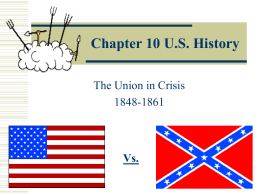 US Hist-Unit 4 Ch10-Union in Crisis -short