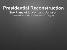 Presidential Reconstruction The Plans of Lincoln and Johnson