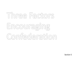 Section 5: Causes of Confederation Introductory PowerPoint