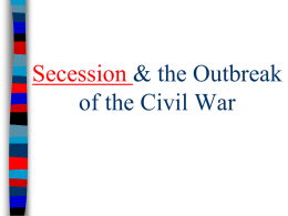 SECESSION AND THE CIVIL WAR