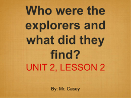 Who were the explorers and what did they find? UNIT