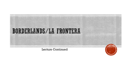 Borderlands Power Point 2 FAll 2015x