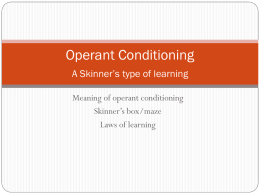 Operant Conditioning A Skinner`s type of learning