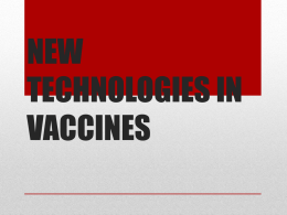 NEW TECHNOLOGIES IN VACCINES