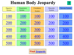 New Jeopardy Human Body/Systems New Human Body