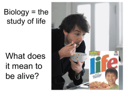 Biology = the study of life
