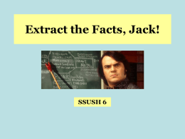 Extract the Facts, Jack! SSUSH 6 SSUSH 6