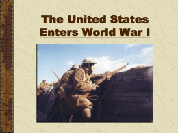 The United States Enters World War I If the US enters the war, which