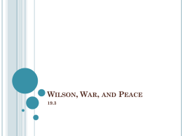 Wilson, War, and Peace - UNITED STATES HISTORY