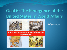 Goal 6: The Emergence of the United States in World Affairs