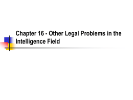 Chapter 16 - Other Legal Problems in the Intelligence Field