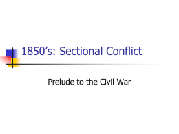 1850`s: Sectional Conflict