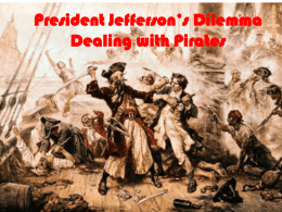 President Jefferson`s Dilemma Dealing with Pirates