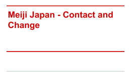 Meiji Japan - Contact and Change