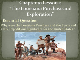 Chapter 10 Lesson 2 *The Louisiana Purchase and Exploration