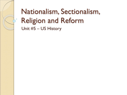 Nationalism, Sectionalism, Religion, and Reform- Chapters 7-8