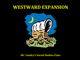westward expansion - Mr. Condry`s Social Studies Site