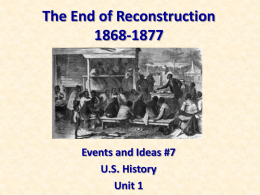 The End of Reconstruction 1868-1877 Events and Ideas #7 US
