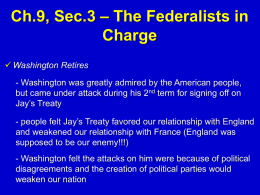 Ch.9, Sec.3 * The Federalists in Charge