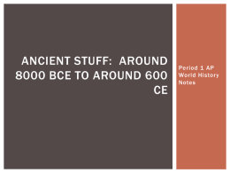 Ancient Stuff: Around 8000 BCE to Around 600 CE