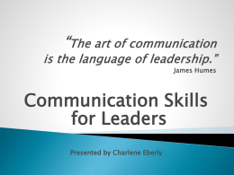*The art of communication is the language of leadership.* James