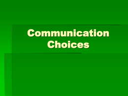 Communication Choices What is communication?