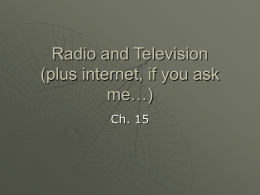 Radio and Television (plus internet, if you ask me…)