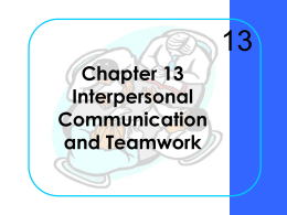 Chapter 13 Interpersonal Communication and Teamwork