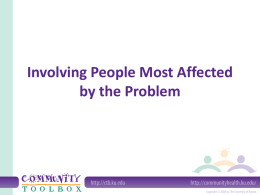 Involving People Most Affected by the Problem Why involve people