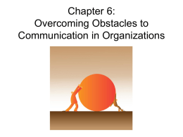 Chapter 6: Overcoming Obstacles to Communicating in Organizations