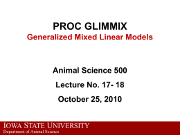 Lecture 16 GLIMMIX - Animal Science Computer Labs