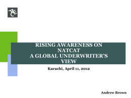 Rising Awareness on NatCat - A Global Underwriter`s View