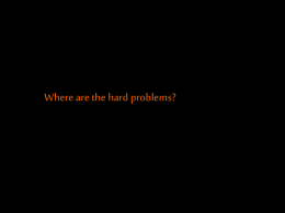 Where are the hard problems