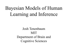 Bayesian Models of Human Learning and Reasoning Josh