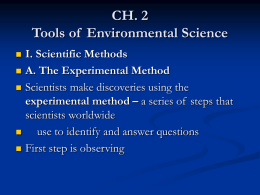 CH. 2 Tools of Environmental Science I. Scientific Methods A. The