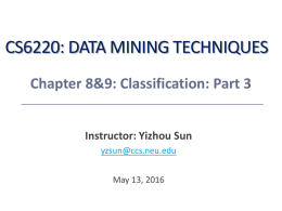 CS6220: DATA MINING TECHNIQUES Chapter 8&amp;9: Classification: Part 3 Instructor: Yizhou Sun
