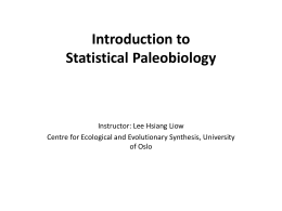 Introduction to Statistical Paleobiology Instructor: Lee Hsiang Liow