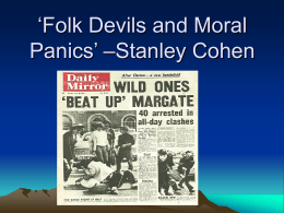 `Folk Devils and Moral Panics` –Stanley Cohen