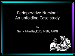 Perioperative Nursing: An unfolding Case study by Gerry Altmiller,EdD, MSN, APRN