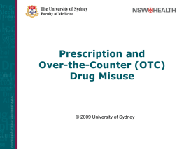 Prescription and Over-the-Counter (OTC) Drug Misuse © 2009 University of Sydney