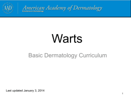 Warts Basic Dermatology Curriculum Last updated January 3, 2014 1