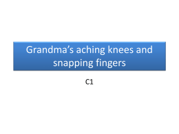 Grandma*s aching knees and snapping fingers