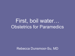 First, boil water… Obstetrics for Paramedics