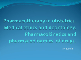 Pharmacotherapy in obstetrics. Medical ethics and deontology