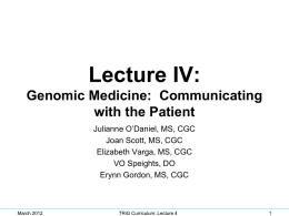 Lecture IV: Genomic Medicine: Communicating with the Patient