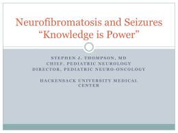 Neurofibromatosis and Seizures *Knowledge is Power*