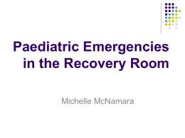 PAEDIATRIC EMERGENCIES IN THE RECOVERY ROOM (Michelle