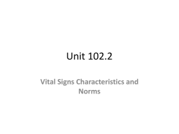 Unit 102.2 - Vital Signs Characteristics/Normals